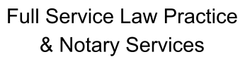 Full Service Law Practice & Notary Services
